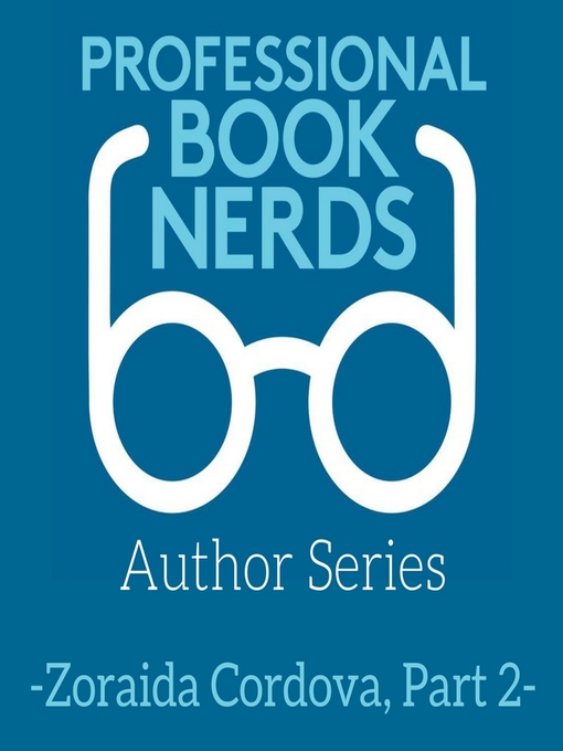 Title details for Zoraida Cordova Interview, Part Two by Professional Book Nerds - Wait list